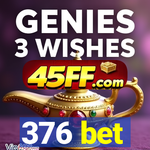 376 bet